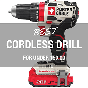 top 7 cordless drills for under 150.00